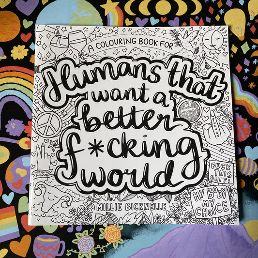 Humans That Want A Better F*cking World (18+) Colouring Book
