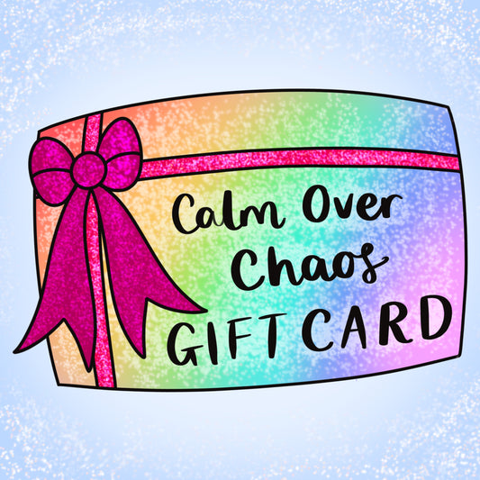 Calm Over Chaos Gift Card✨
